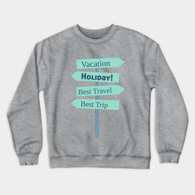 Vacation Holiday Signpost Tee, Perfect Travel Outfit, Stylish Travel Apparel, Thoughtful Present for Explorers and Summer Vacations Crewneck Sweatshirt by TeeGeek Boutique